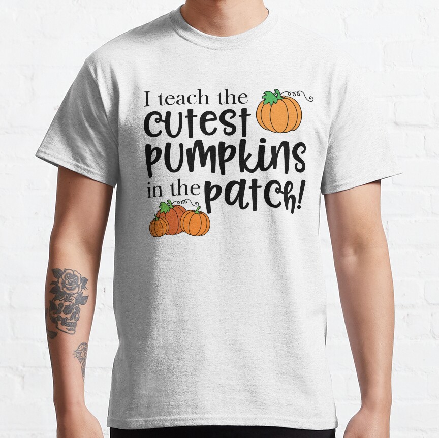 I Teach The Cutest Pumpkins In The Patch. Teacher Design Classic T-Shirt