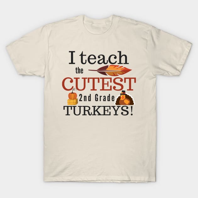 I Teach The Cutest Turkeys Second 2Nd Grade T-Shirt