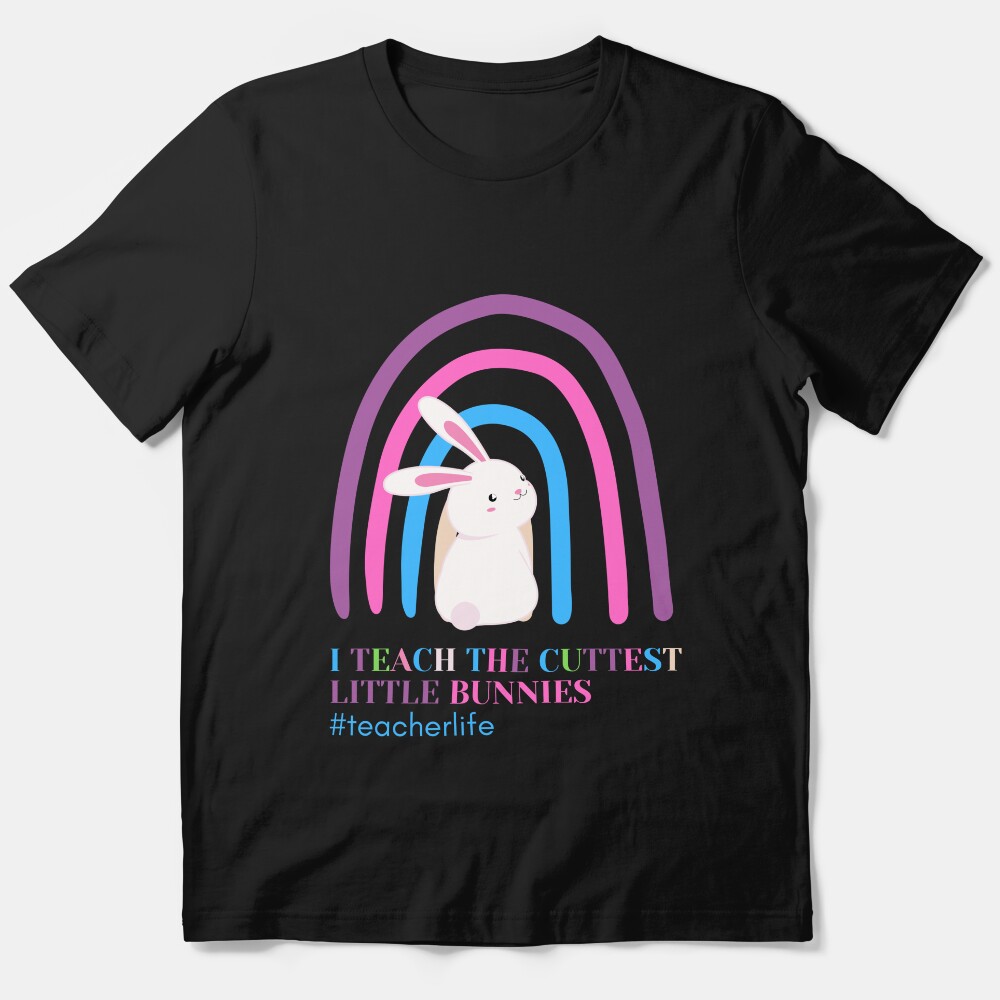 I Teach The Little Cuttest Bunnies Easter Gifts For Teachers Essential T-Shirt