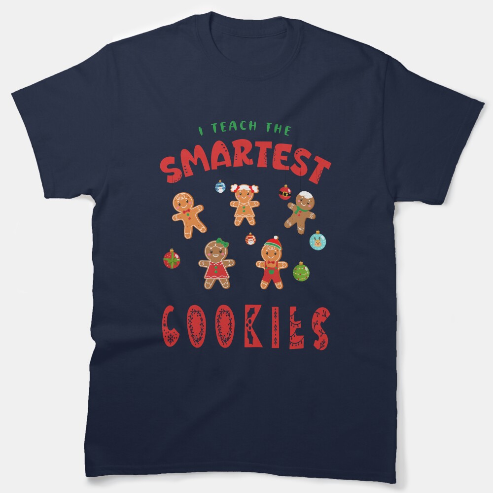 I Teach The Smartest Cookies Classic T-Shirt