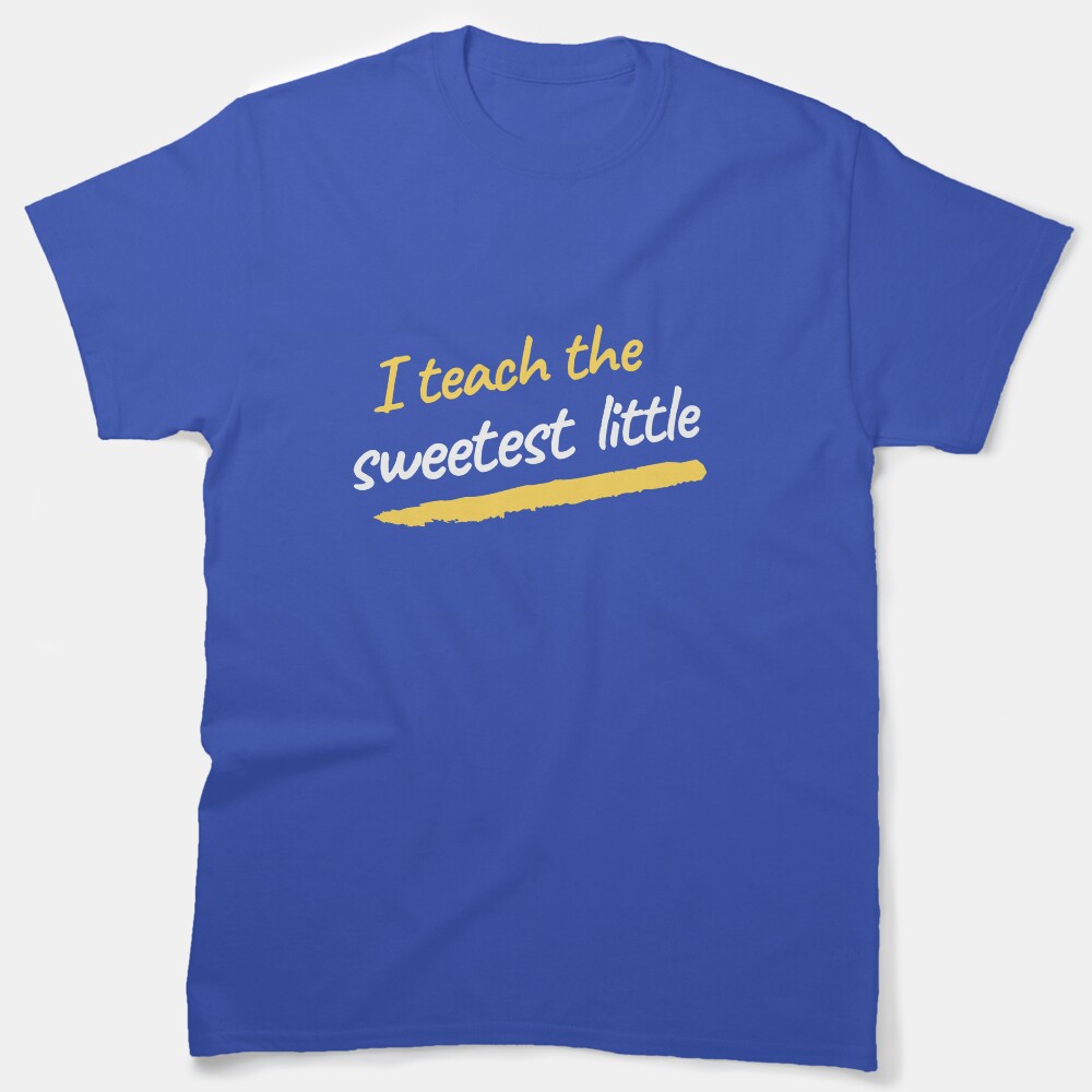 I Teach The Sweetest Hearts Classic T-Shirt