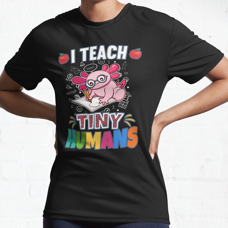 I Teach Tiny Humans Elementary School Teacher Active T-Shirt