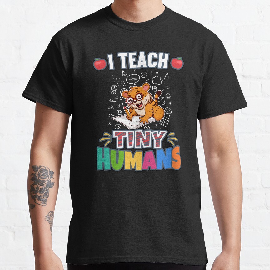 I Teach Tiny Humans Elementary School Teacher Classic T-Shirt