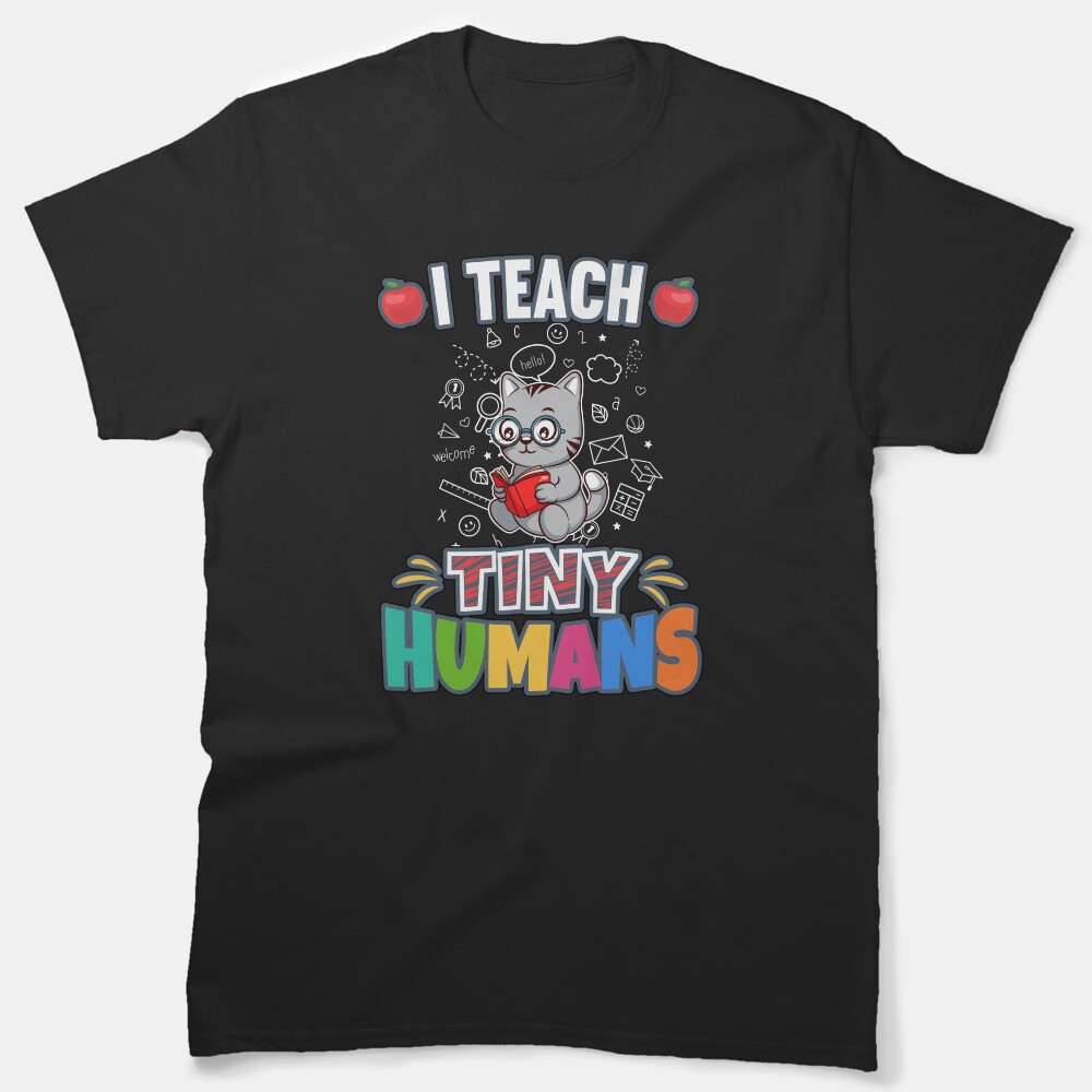 I Teach Tiny Humans Elementary School Teacher Classic T-Shirt