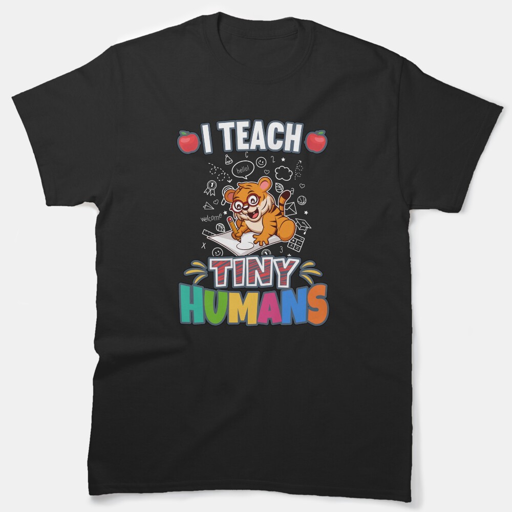 I Teach Tiny Humans Elementary School Teacher Classic T-Shirt