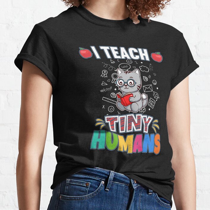 I Teach Tiny Humans Elementary School Teacher Classic T-Shirt