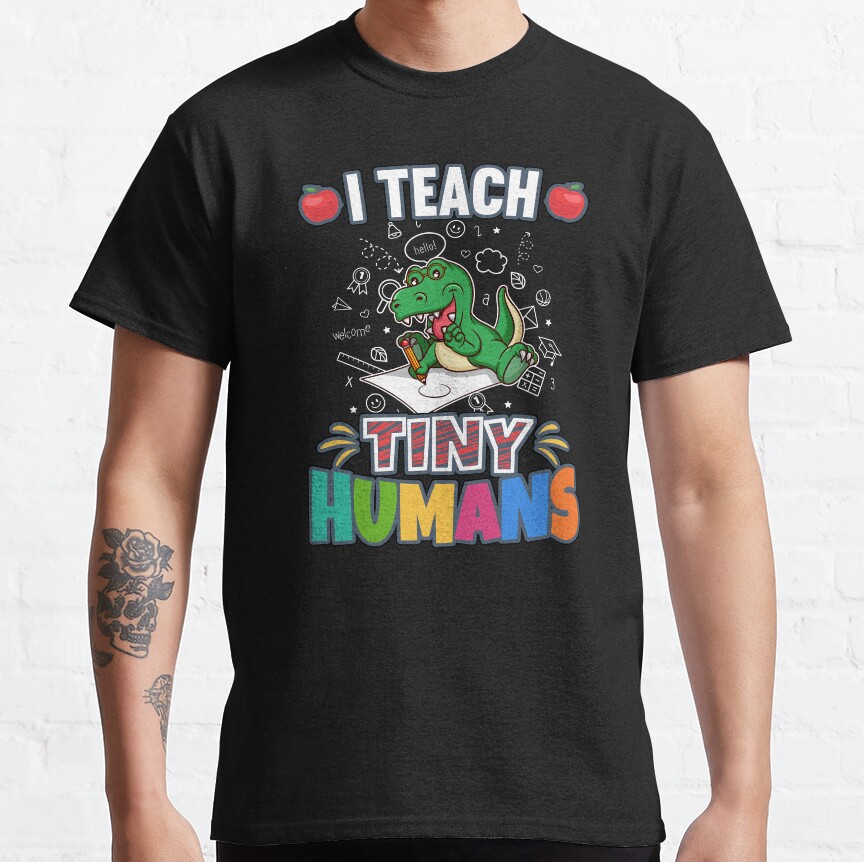 I Teach Tiny Humans Elementary School Teacher Classic T-Shirt