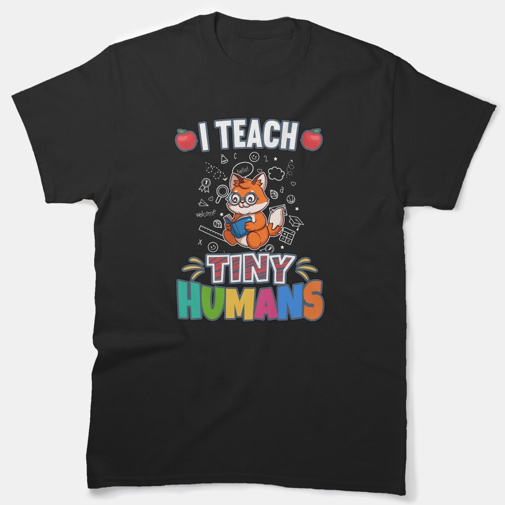 I Teach Tiny Humans Elementary School Teacher Classic T-Shirt