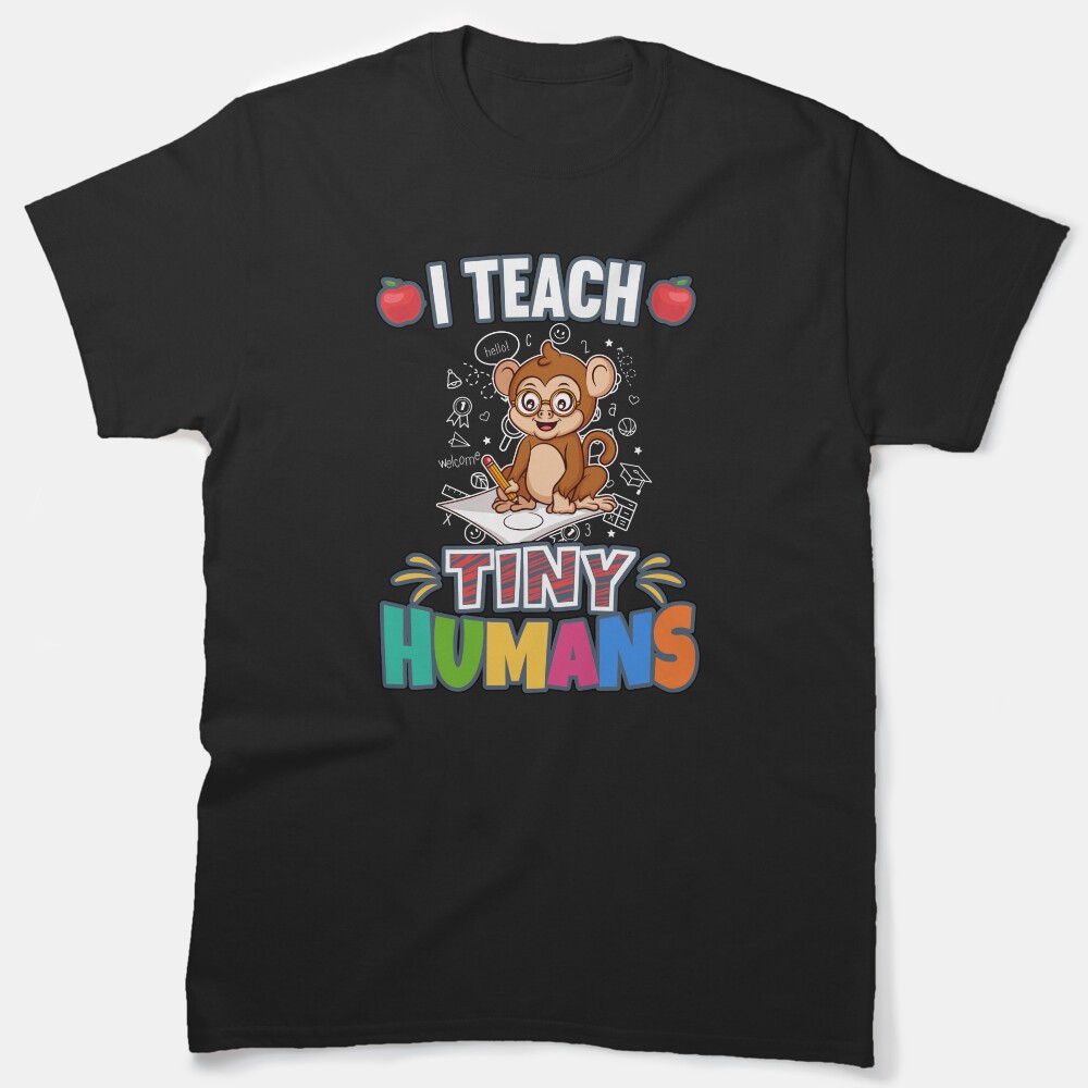 I Teach Tiny Humans Elementary School Teacher Classic T-Shirt