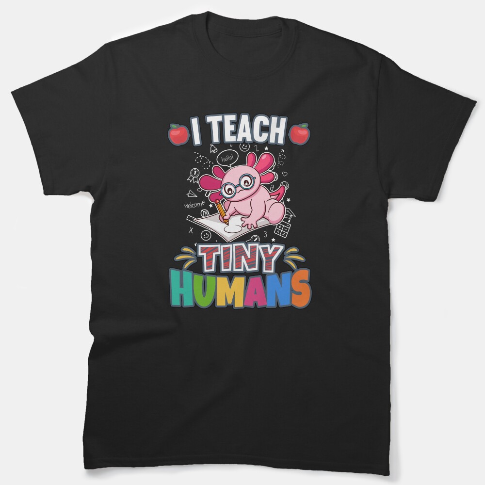 I Teach Tiny Humans Elementary School Teacher Classic T-Shirt