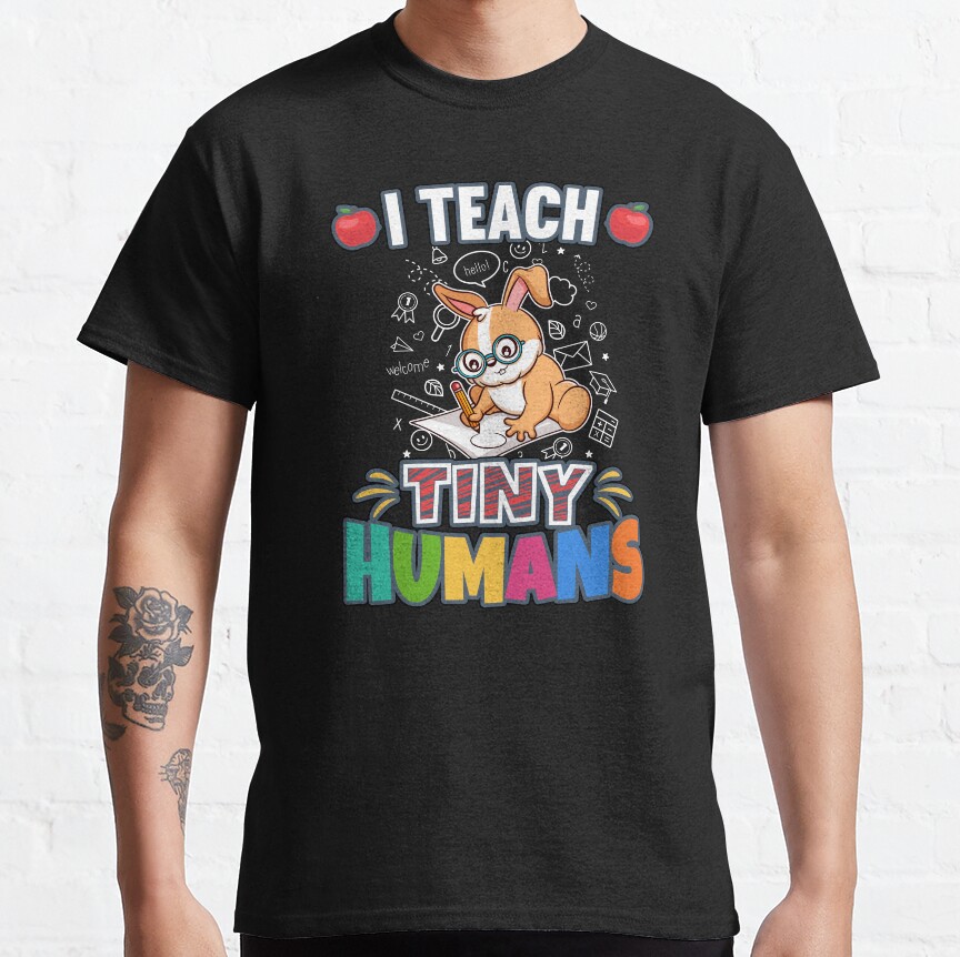 I Teach Tiny Humans Elementary School Teacher Classic T-Shirt