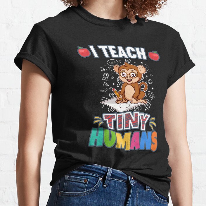 I Teach Tiny Humans Elementary School Teacher Classic T-Shirt