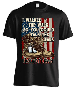 I Walked The Walk So You Could Talk The Talk U.S. Veteran Premium Tee, Classic Style T-Shirt
