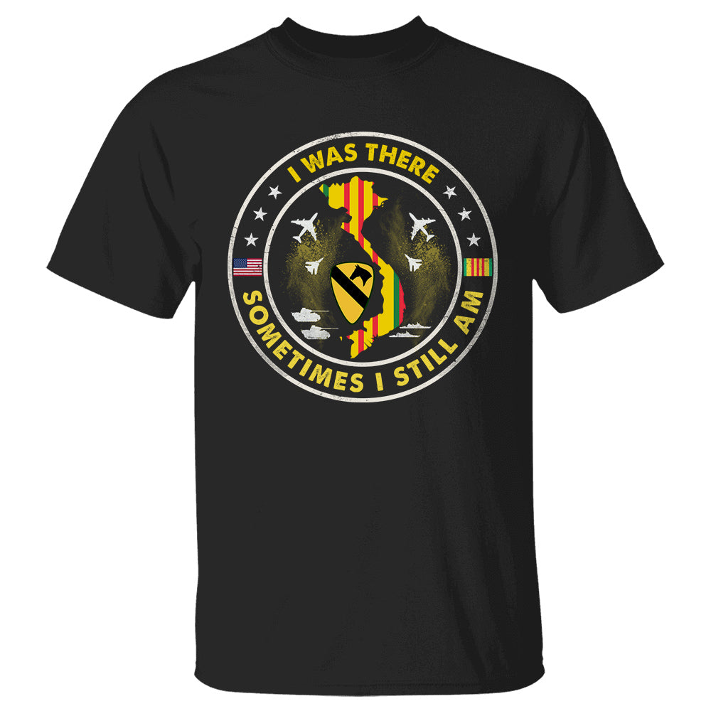 I Was There Sometimes I Still Am Vietnam Veteran Personalized Shirt, Personalized Shirt For Veteran