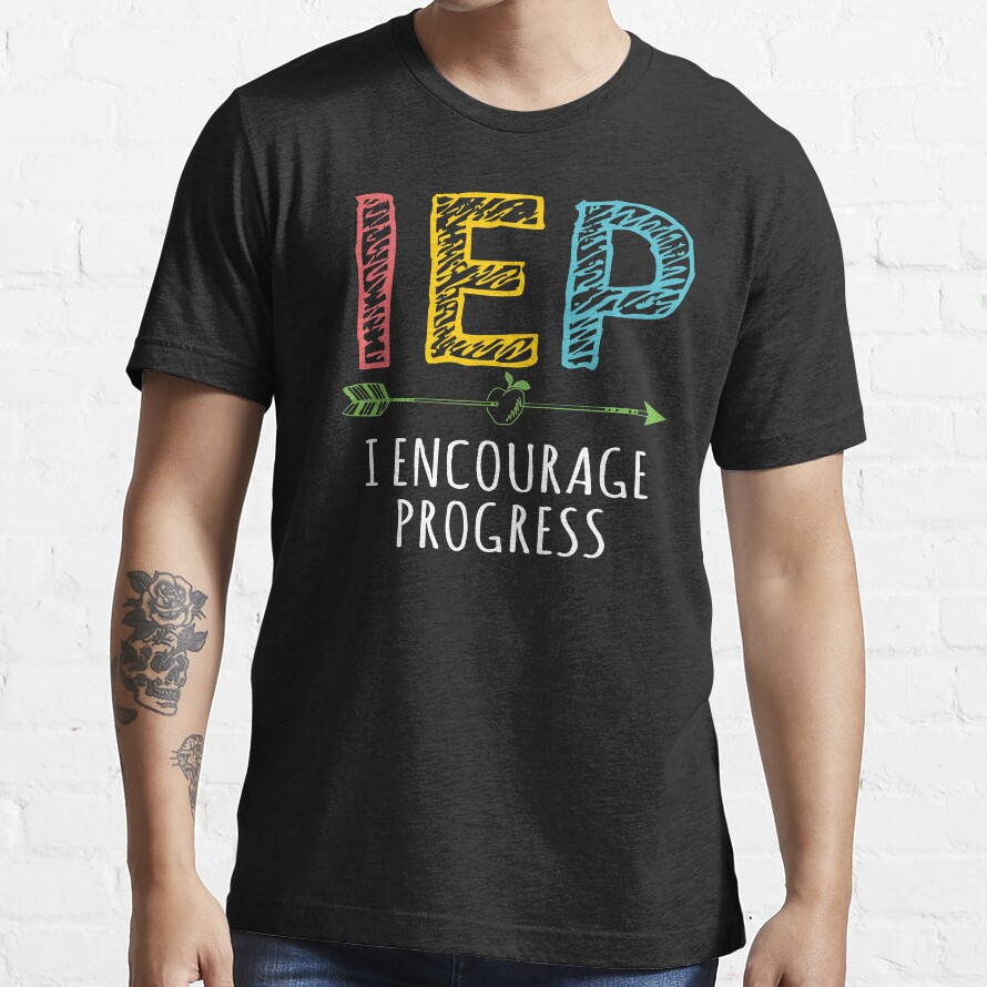 Iep I Encourage Progress Arrow Apple Special Education School Teacher Inspirational Quote Essential T-Shirt