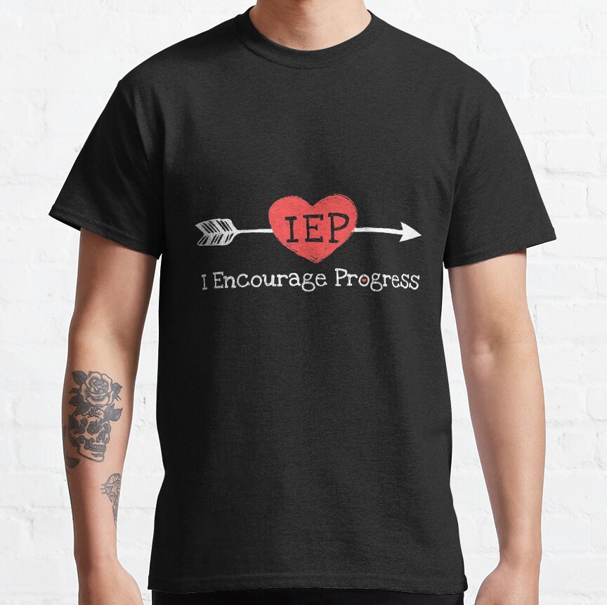 Iep I Encourage Progress Classic T-Shirt