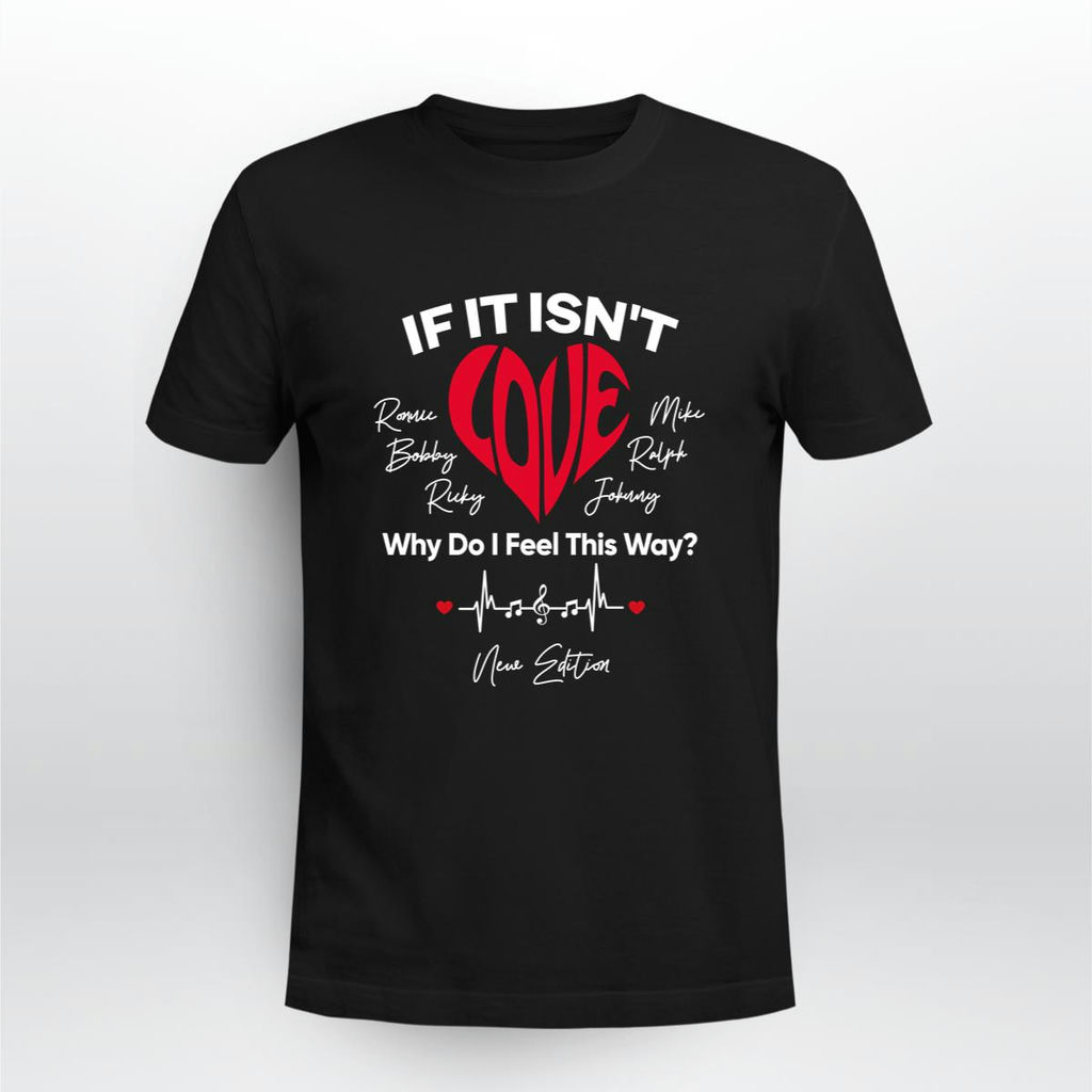 If It Isnt Love New Edition Ronnie Bobby Ricky Mike Ralph Johnny T-Shirt, Classic Style T-Shirt, Premium Shirt
