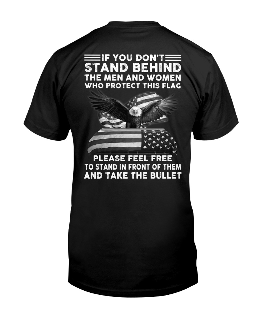 If You Don'T Stand Behind The Men And Women Who Protect This Flag Premium Tee, Classic Style T-Shirt