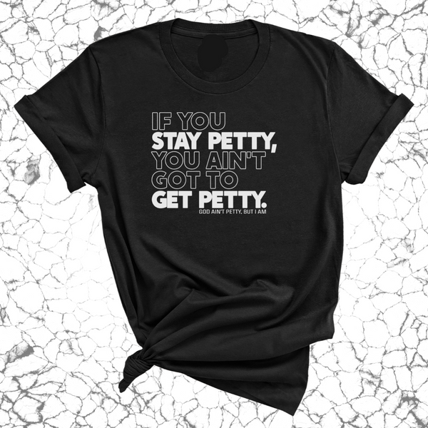 If You Stay Petty, You Ain'T Got To Get Petty Unisex Premium Tee, Classic Style T-Shirt