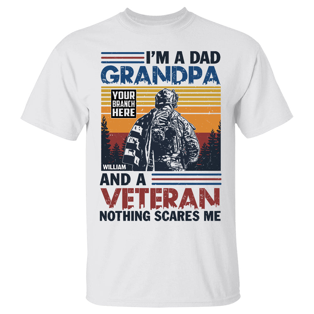 I'M A Dad Grandpa And A Veteran Nothing Scares Me Personalized Shirt Gift For Veterans Shirt, Personalized Shirt For Veteran