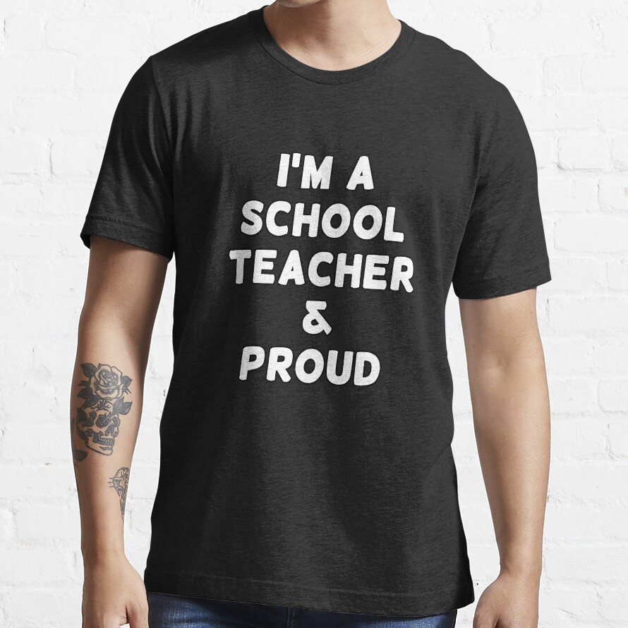 Im A School Teacher & Proud - White Writing Essential T-Shirt
