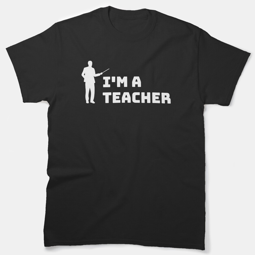 Im A Teacher Classic T-Shirt