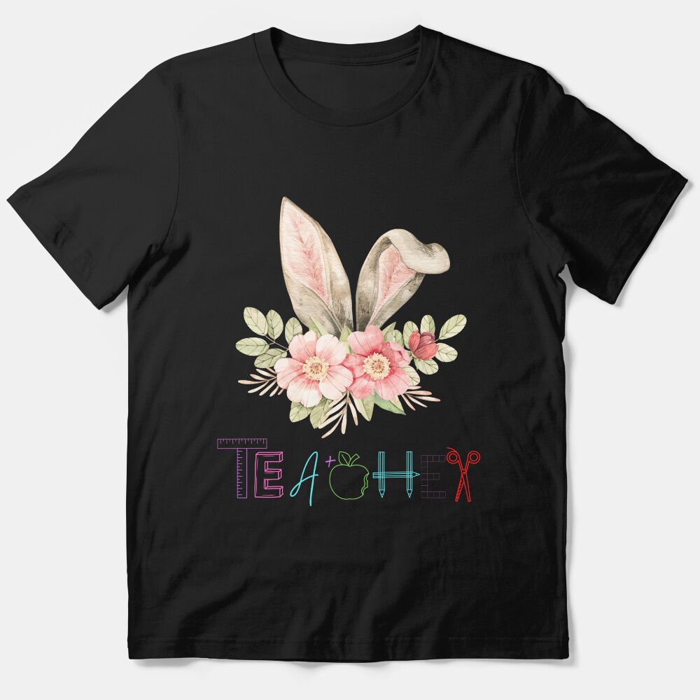 Im A Teacher, Easter Day Cute Bunny Easter Gifts For Teachers Essential T-Shirt