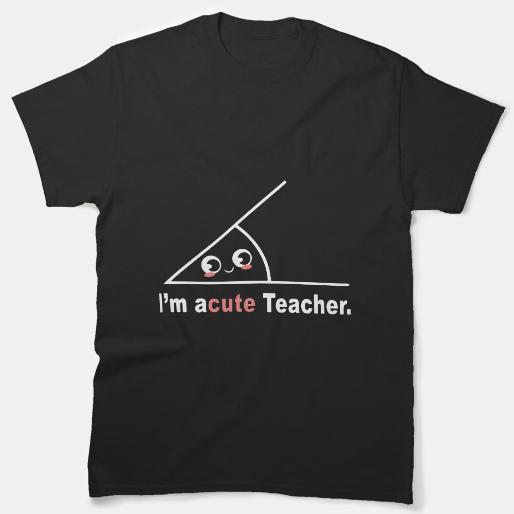 Im Acute Teacher Math Classic T-Shirt