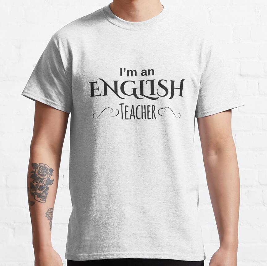 Im An English Teacher Classic T-Shirt