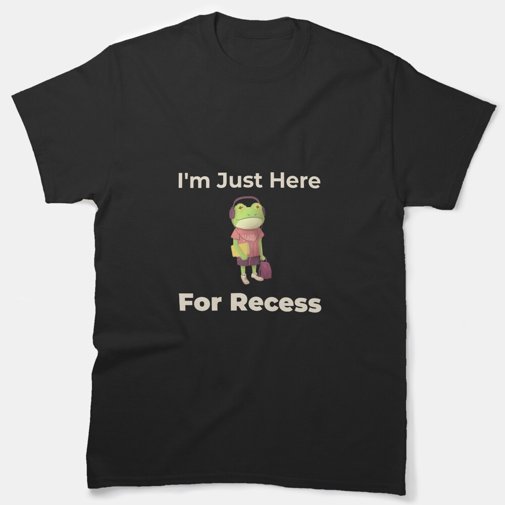 Im Just Here For Recess Classic T-Shirt