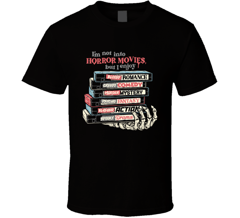 Im Not Into Horror Movies But I Enjoy T Shirt, Classic Style T-Shirt, Premium Shirt