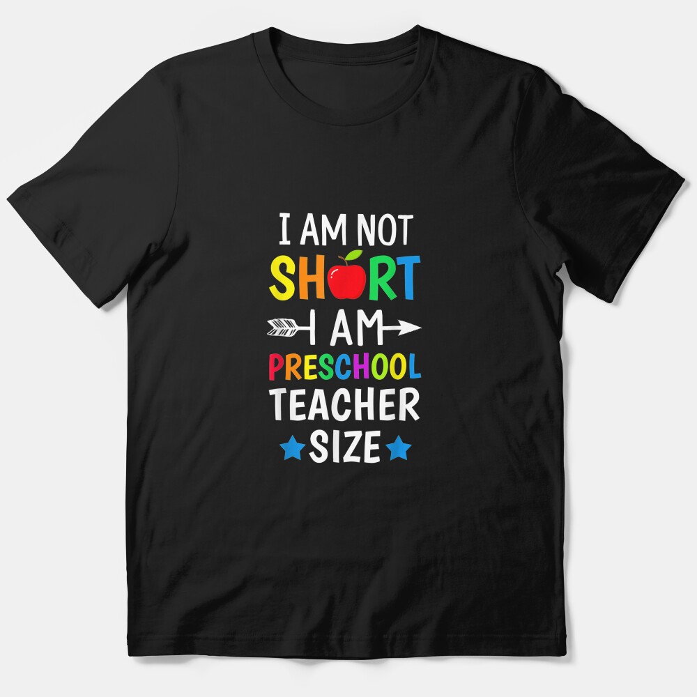 Im Not Short Im Preschool Teacher Size Essential T-Shirt