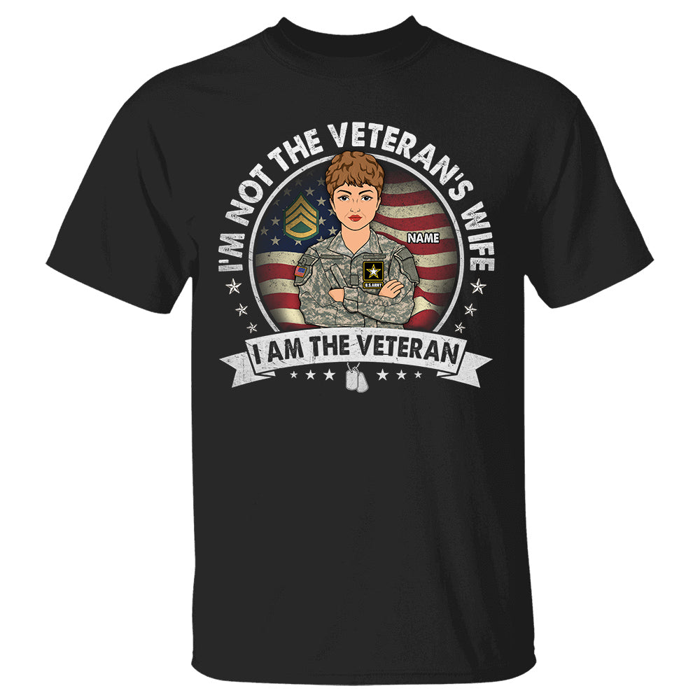 I'M Not The Veteran'S Wife I Am The Veteran Personalized Shirt For Female Veteran Shirt, Personalized Shirt For Veteran