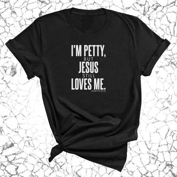 I'M Petty, But Jesus Still Loves Me Unisex Premium Tee, Classic Style T-Shirt