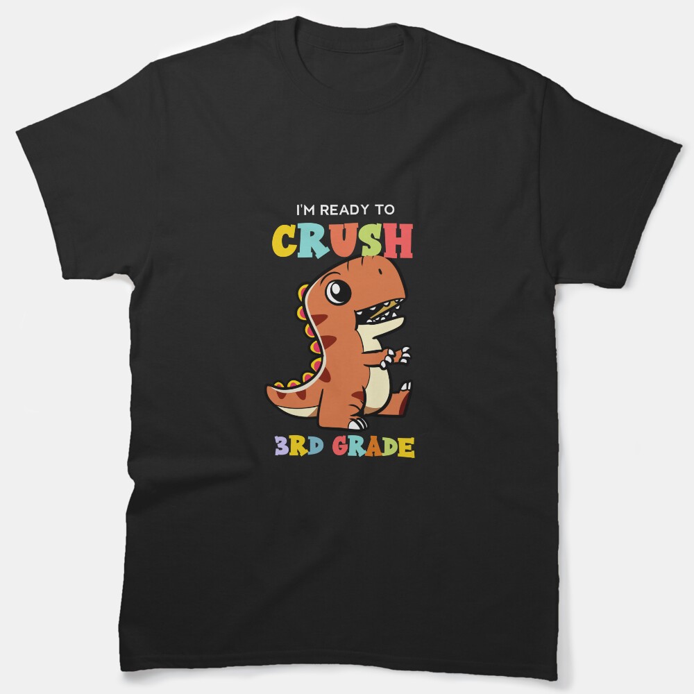 Im Ready To Crush 3Rd Grade Classic T-Shirt
