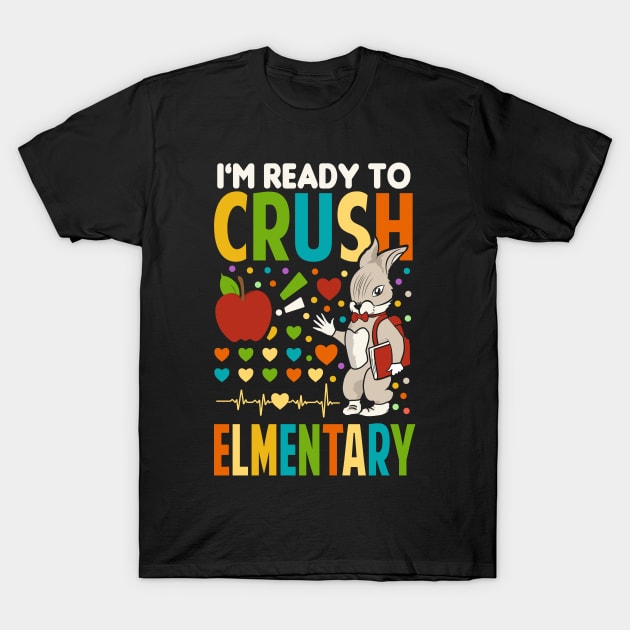 Im Ready To Crush Elementary School T-Shirt