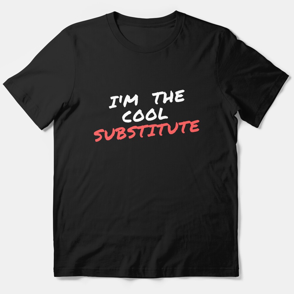 Im The Cool Substitute Essential T-Shirt