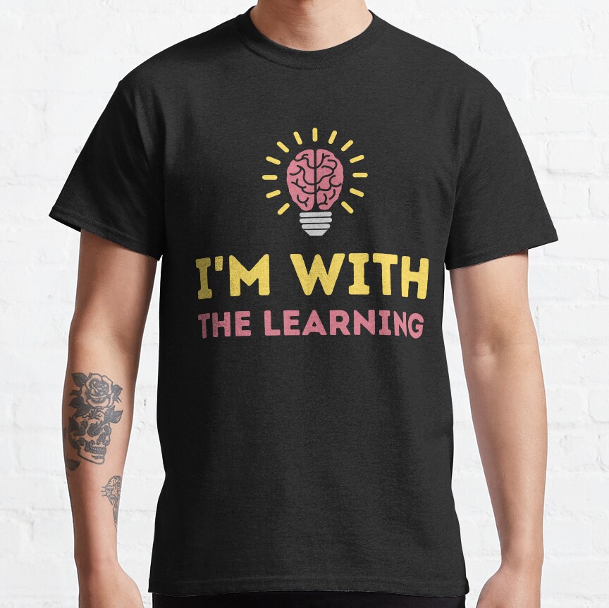 Im With The Learning Classic T-Shirt
