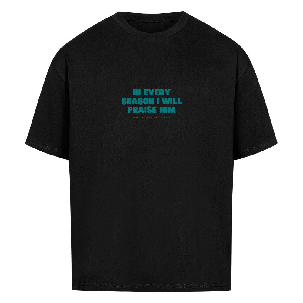 In Every Season I Will Praise Him Premium Oversize Shirt, Unisex