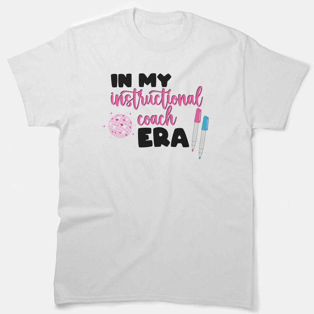 In My Instructional Coach Era Classic T-Shirt