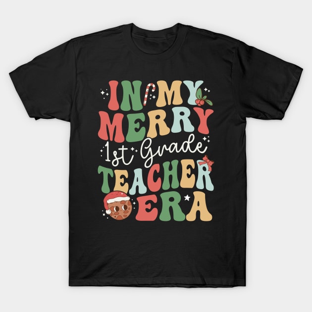 In My Merry 1St Grade Teacher Era First Grade - Christmas T-Shirt
