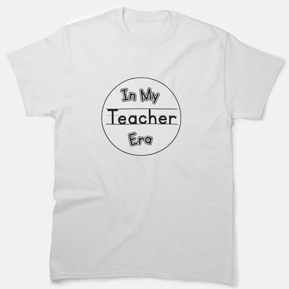 In My Teacher Era Classic T-Shirt