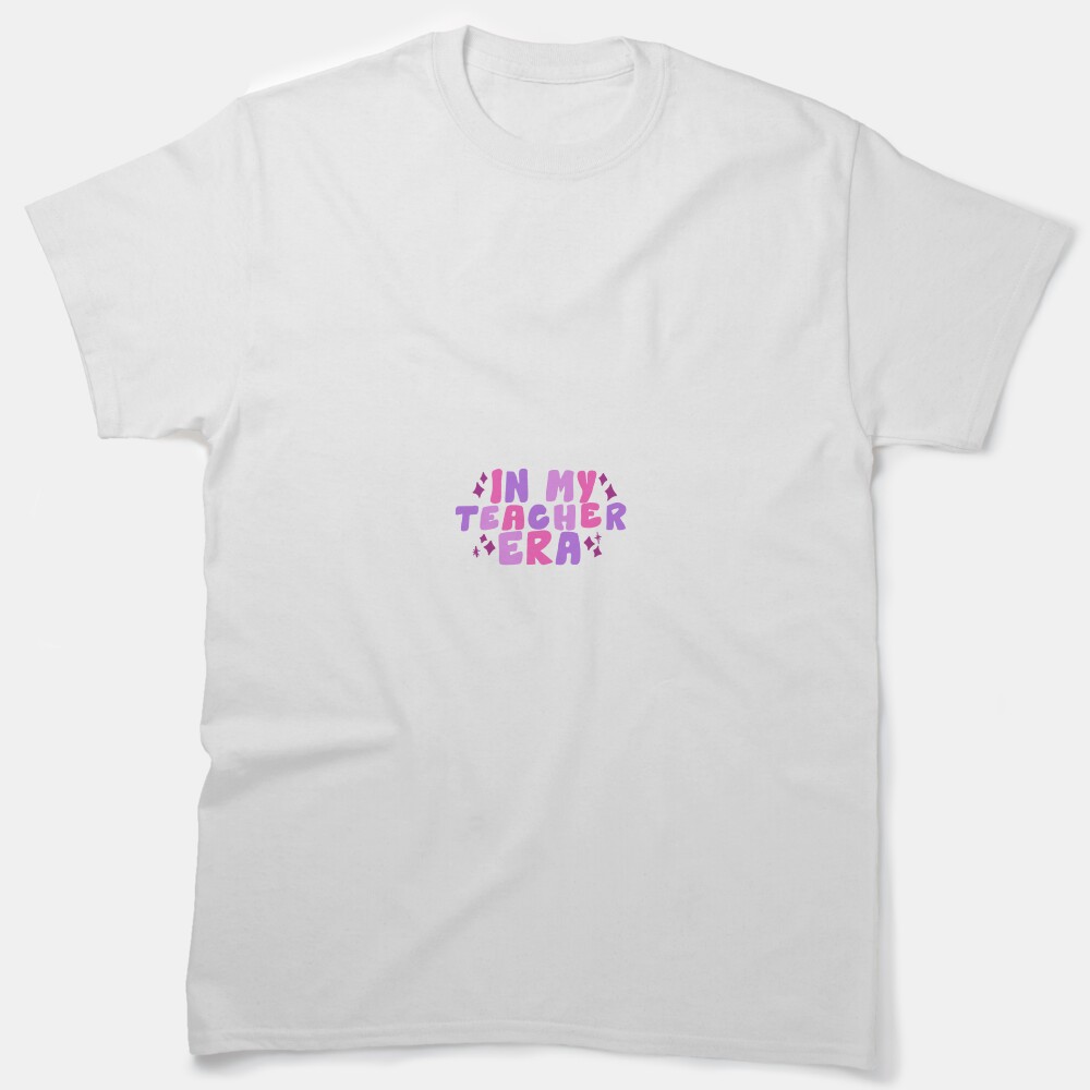 In My Teacher Era Classic T-Shirt