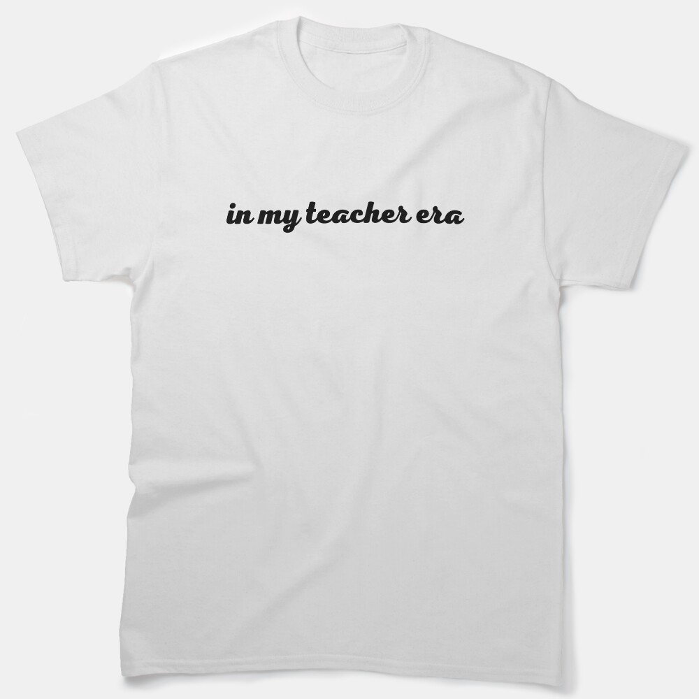 In My Teacher Era Cute Classic T-Shirt