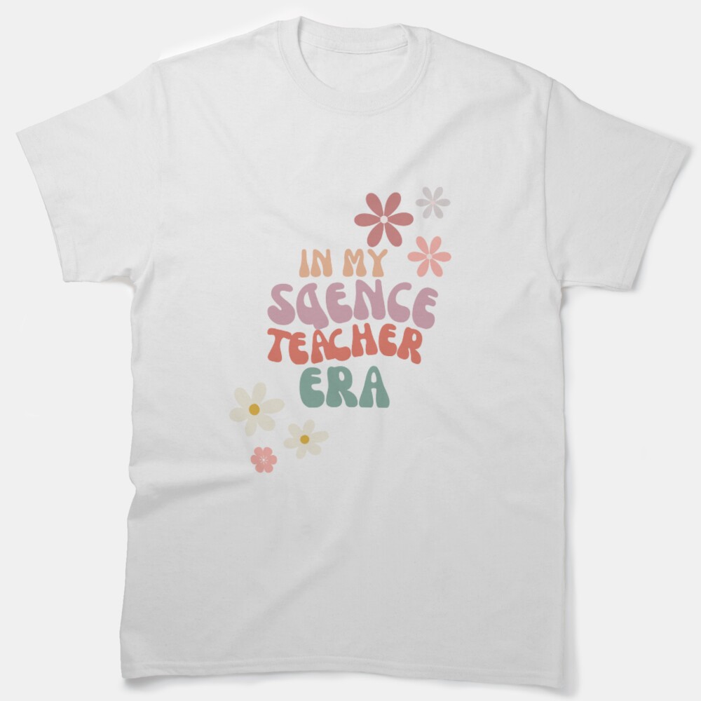 In My Teacher Era Science Flowers Classic T-Shirt