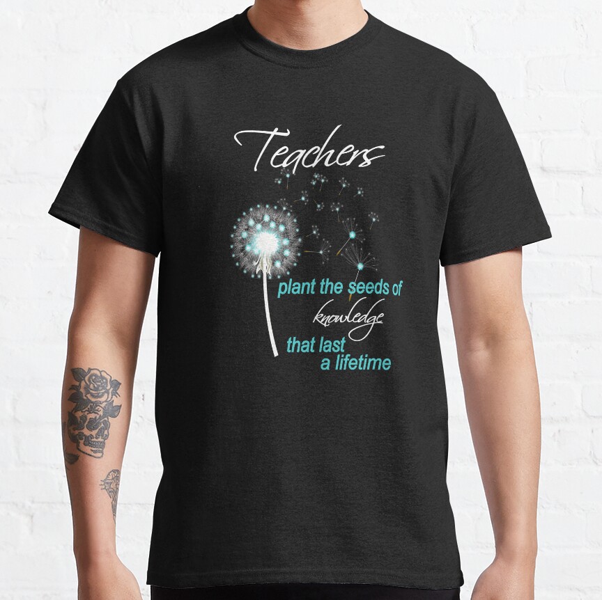 Inspirational Teacher Design Pretty Plant The Seeds Gift Classic T-Shirt