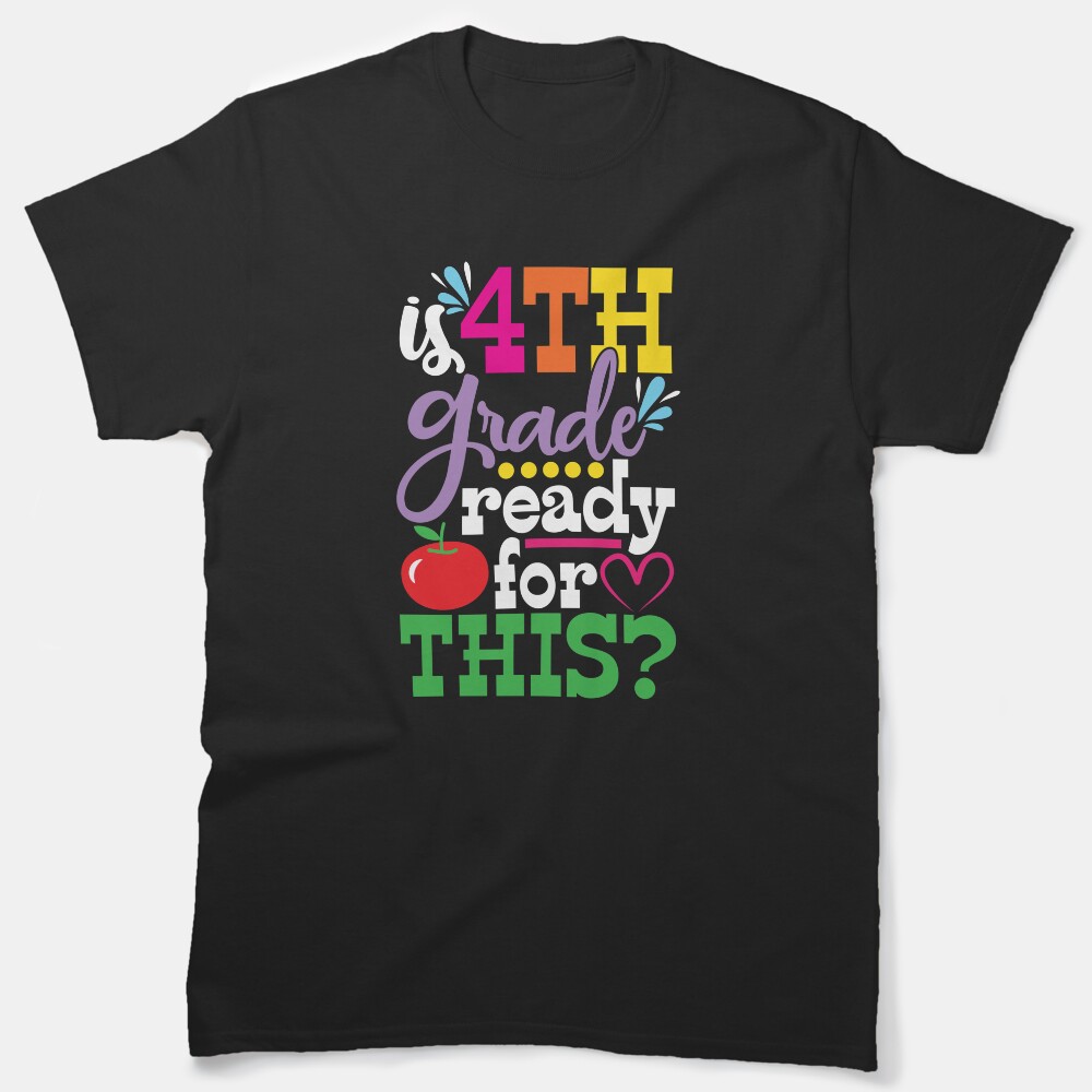 Is 4Th Grade Ready For This Funny Girls Elementary Student Classic T-Shirt