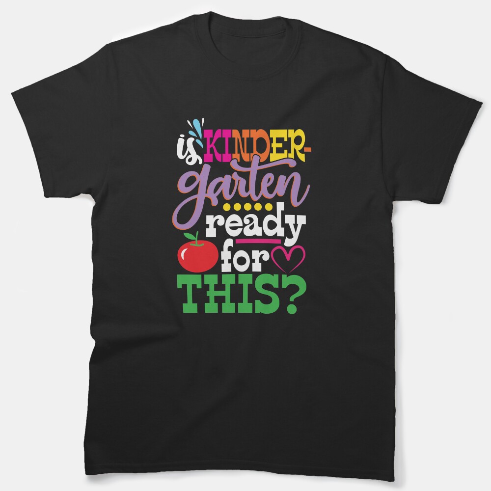 Is Kindergarten Ready For This Funny Girls Elementary Student Classic T-Shirt
