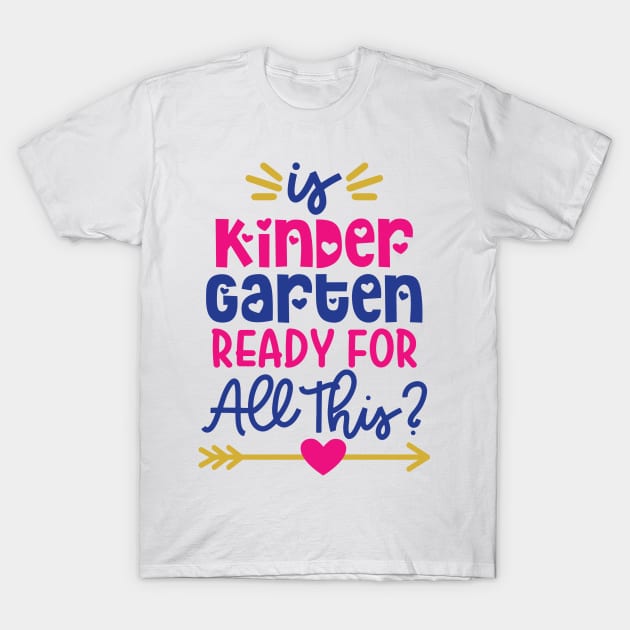 Is Kindergarten Ready For This Funny Kids Back To School T-Shirt