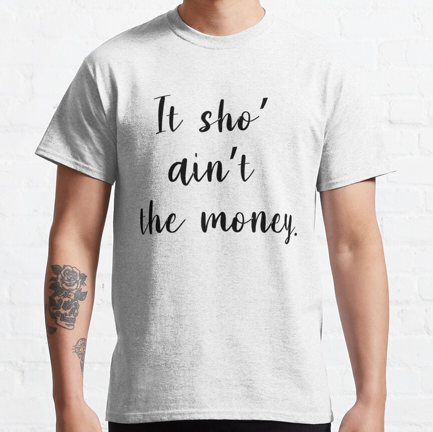 It Sho_ Ain_T Money - Abbott Elementary Quotes - S - S - S Classic T-Shirt